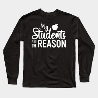 My students are the reason - School Teacher Long Sleeve T-Shirt